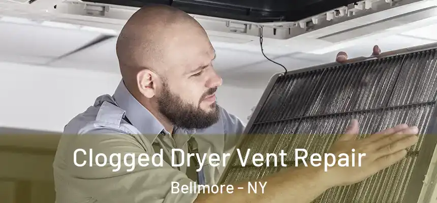  Clogged Dryer Vent Repair Bellmore - NY