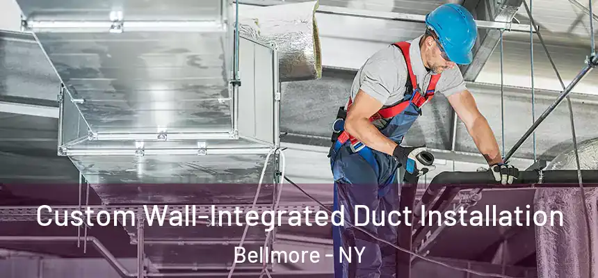  Custom Wall-Integrated Duct Installation Bellmore - NY