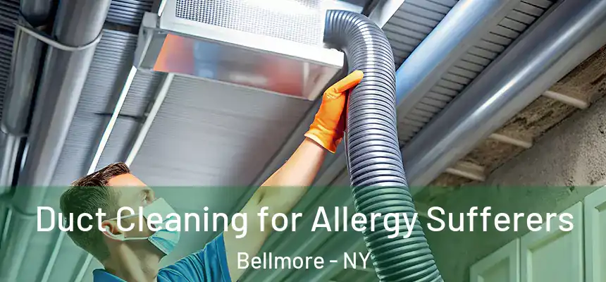  Duct Cleaning for Allergy Sufferers Bellmore - NY