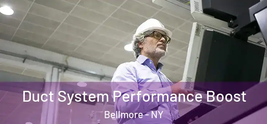  Duct System Performance Boost Bellmore - NY