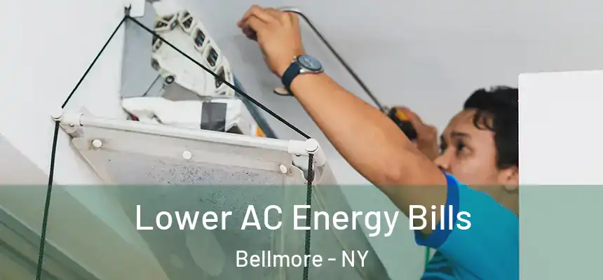  Lower AC Energy Bills Bellmore - NY