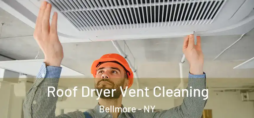  Roof Dryer Vent Cleaning Bellmore - NY